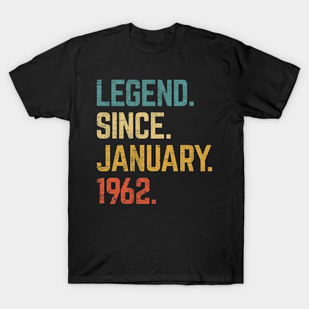 61st Birthday Gift 61 Year Old Legend Since January 1962 T-Shirt by tabaojohnny